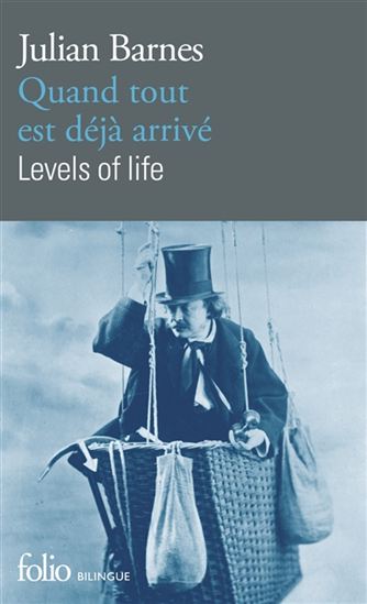 Quand tout est déjà arrivé/Levels of life - JULIAN BARNES