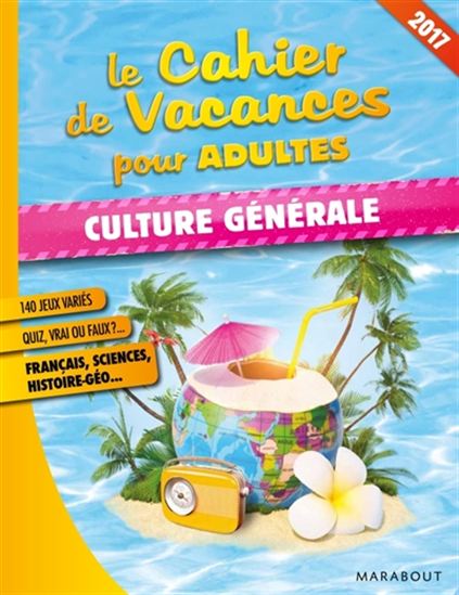 Culture générale : le cahier de vacances pour adultes 2017 - PASCAL NAUD
