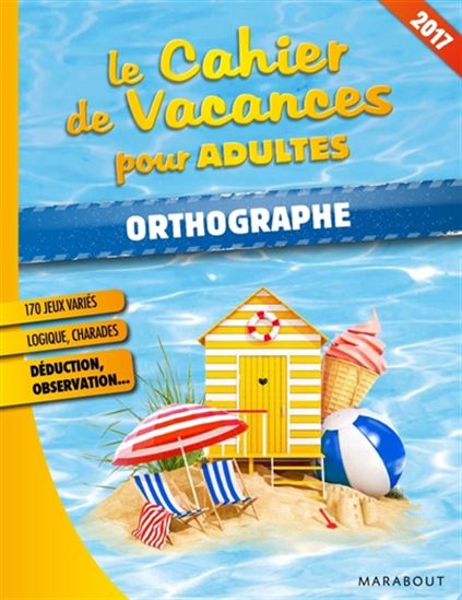 Cahier de vacances pour adultes : orthographe et grammaire 2017 - STÉPHANIE BOUVET