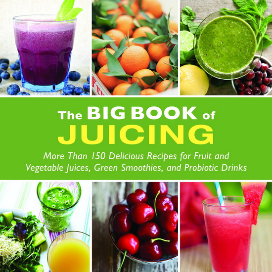 The Big Book of Juicing - SKYHORSE PUBLISHING