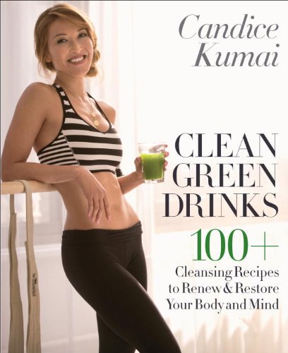 Clean Green Drinks : 100+ Cleansing Recipes to Renew and Restore Your Body and Mind - CANDICE KUMAI