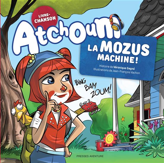 Atchoum : la Mozus machine ! : livre-chanson - VÉRONIQUE GAGNÉ - JEAN-FRANÇOIS VACHON