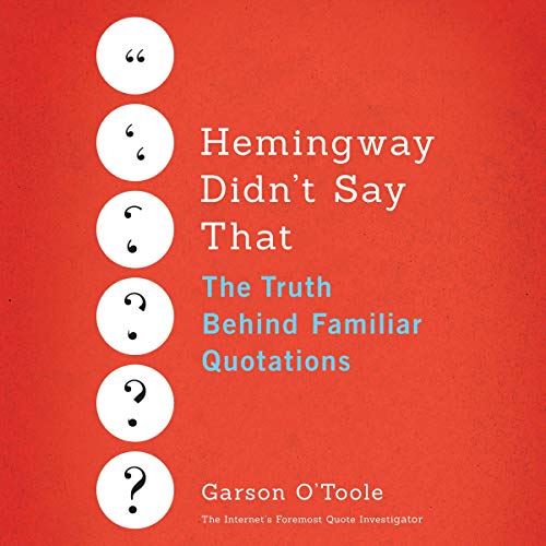 Hemingway Didn&#39;t Say That : The Truth Behind Familiar Quotations (CD MP3) - GARSON O'TOOLE