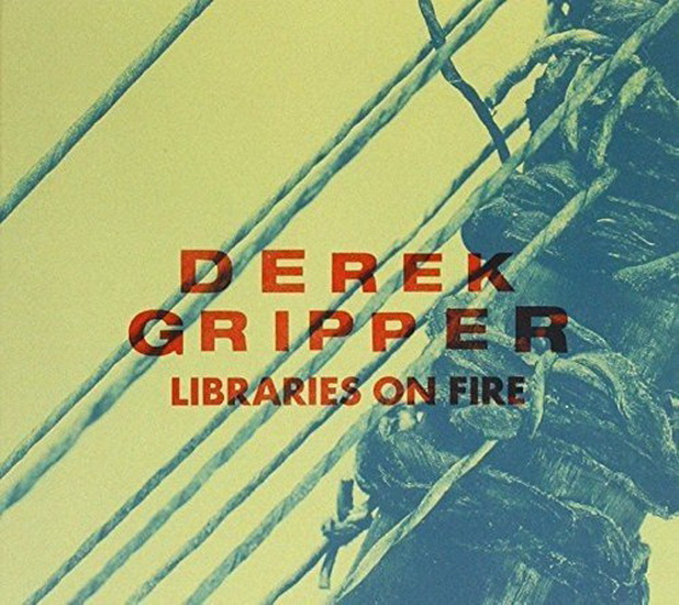 Libraries On Fire - DEREK GRIPPER