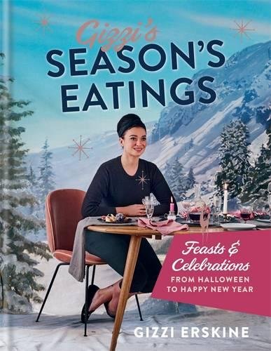 Gizzi&#39;s Seasons Eatings: Feasts & Celebrations from Halloween to Happy New Year - GIZZI ERSKINE