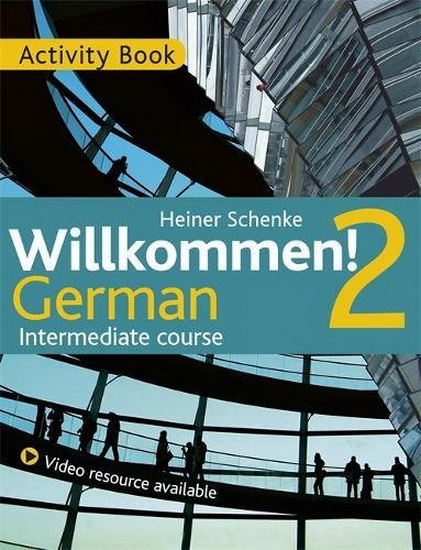 Willkommen! 2 German Intermediate course: Activity Book - PAUL COGGLE