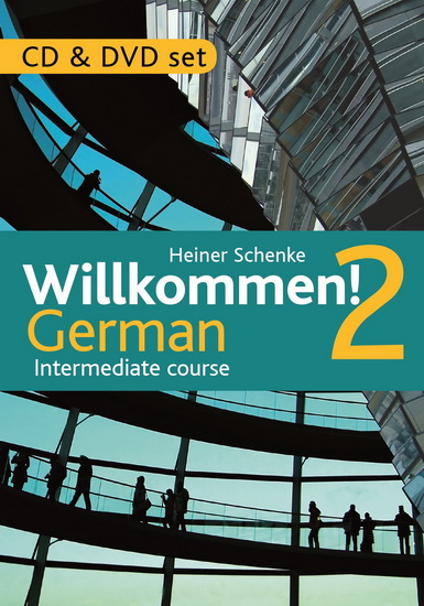 Willkommen! 2 German Intermediate course: CD & DVD Set - HEINER SCHENKE