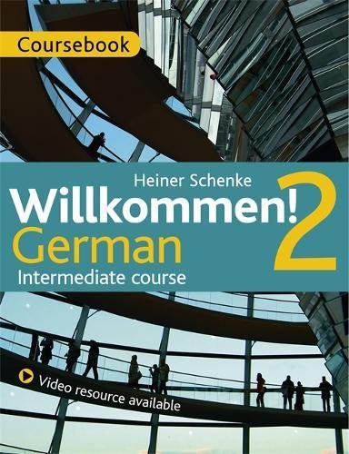 Willkommen! 2 German Intermediate course: Coursebook - HEINER SCHENKE