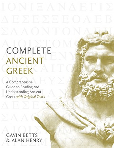 Complete Ancient Greek: A Comprehensive Guide to Reading and Understanding Ancient Greek, with Original Texts - GAVIN BETTS