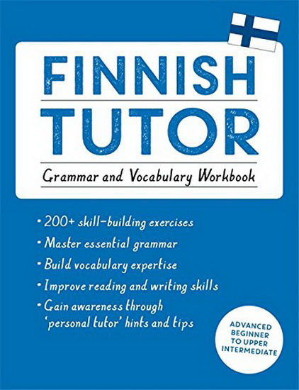 Finnish Tutor: Grammar and Vocabulary Workbook (Learn Finnish with Teach Yourself): Advanced beginner to upper intermediate course - RIITTA-LIISA VALIJÄRVI