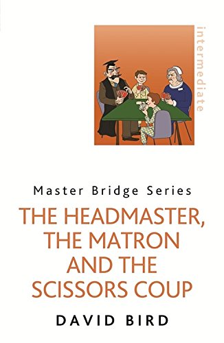 The Headmaster, The Matron and the Scissors Coup - DAVID BIRD