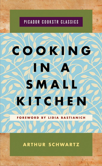 Cooking in a Small Kitchen - ARTHUR SCHWARTZ