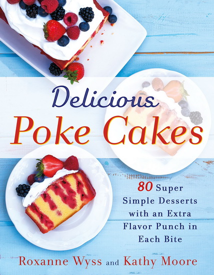 Delicious Poke Cakes - ROXANNE WYSS