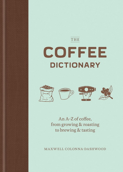 The Coffee Dictionary - MAXWELL COLONNA-DASHWOOD