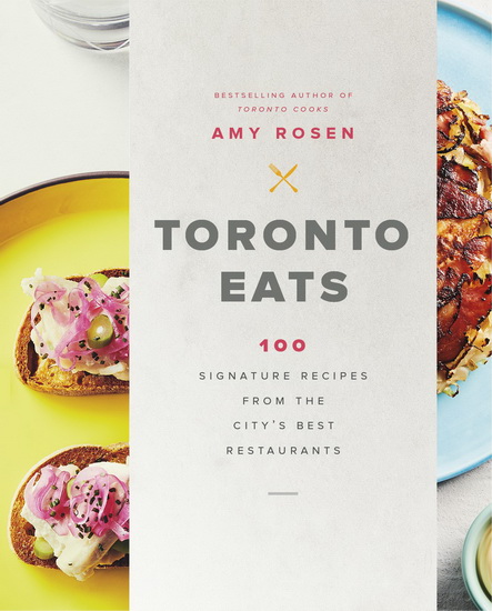 Toronto Eats - AMY ROSEN
