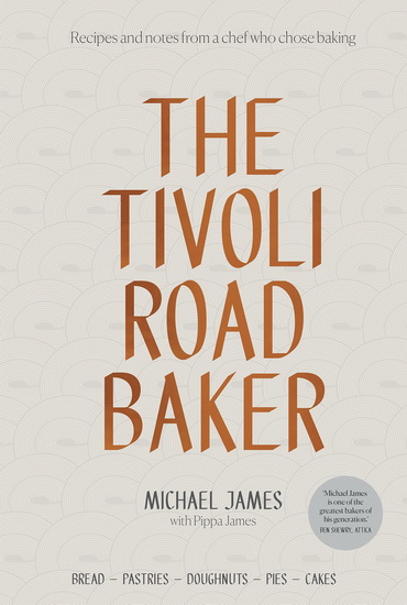 The Tivoli Road Baker - MICHAEL JAMES