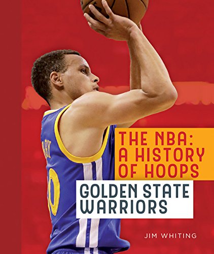 The NBA: A History of Hoops: Golden State Warriors - JIM WHITING