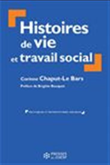 Histoires de vie et travail social - CORINNE CHAPUT-LEBARS