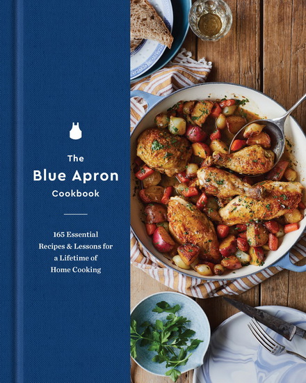 The Blue Apron Cookbook: 165 Essential Recipes and Lessons for a Lifetime of Home Cooking - COLLECTIF