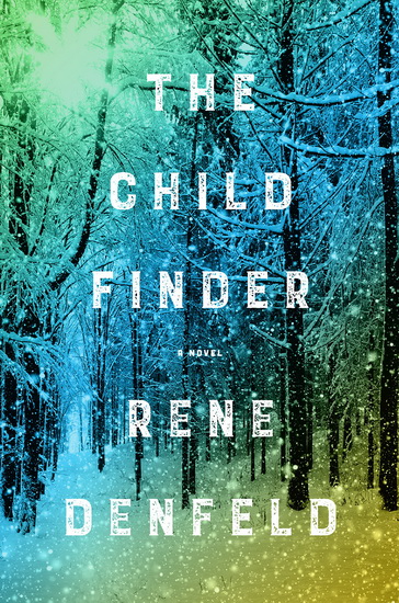 The Child Finder: A Novel - RENE DENFELD