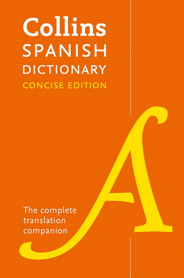 COLLINS SPANISH DICTIONARY CONCISE EDITION: 240,000 translations [Ninth edition] - COLLINS DICTIONARIES