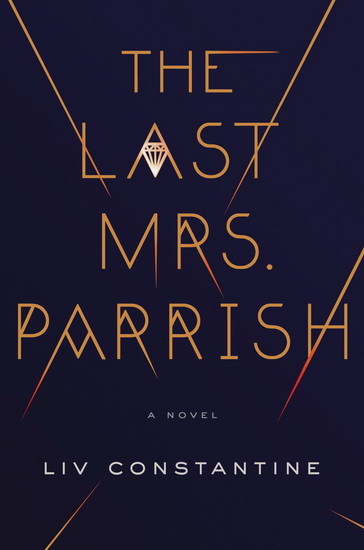 The Last Mrs. Parrish - LIV CONSTANTINE
