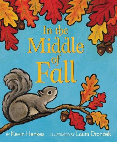 In the Middle of Fall - KEVIN HENKES - LAURA DRONZEK