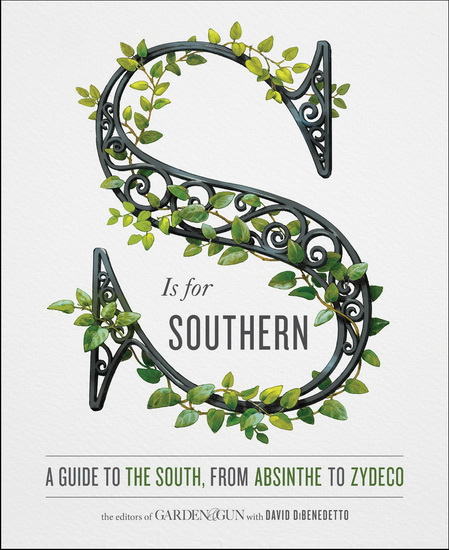 S Is for Southern: A Guide to the South, from Absinthe to Zydeco - COLLECTIF