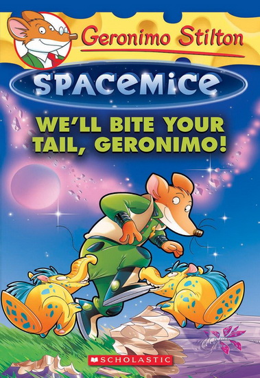 Spacemice #11: We&#39;ll Bite Your Tail, Geronimo! - GERONIMO STILTON