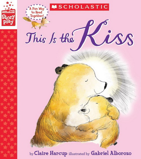A StoryPlay Book: This Is the Kiss - CLAIRE HARCUP