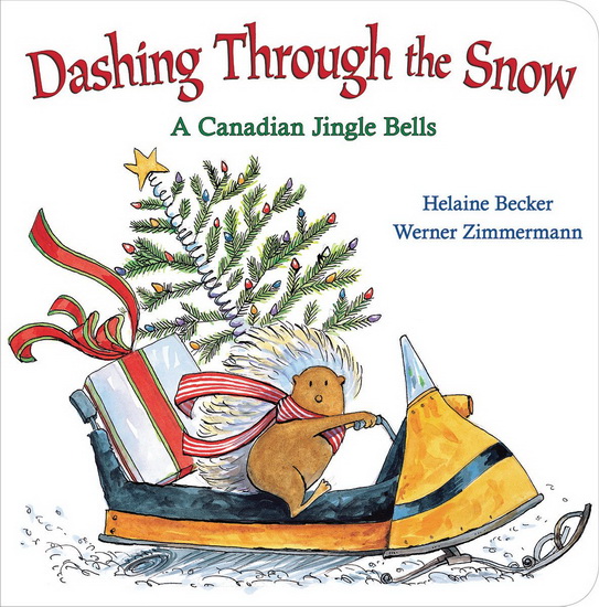 Dashing Through The Snow: A Canadian Jingle Bell - HELAINE BECKER