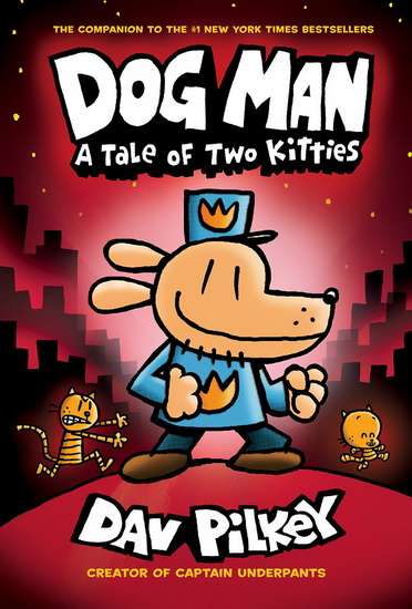 Dog Man #03: Dog Man: A Tale of Two Kitties - DAV PILKEY