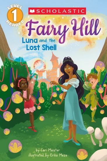 Scholastic Reader, Level 1: Fairy Hill #2: Luna and the Lost Shell - CARI MEISTER