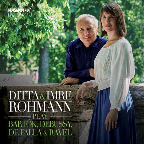Ditta & Imre Rohmann Play Bartok, Debussy, de Falla & Ravel - BARTOK - DEBUSSY - DE FALLA - RAVEL