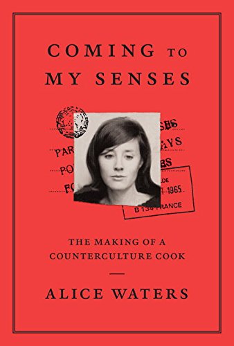 Coming to My Senses - ALICE WATERS