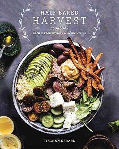 Half Baked Harvest Cookbook - TIEGHAN GERARD