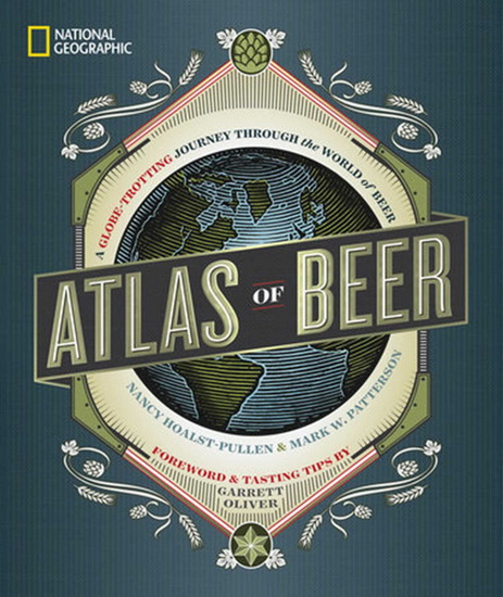 National Geographic Atlas of Beer - NANCY HOALST-PULLEN
