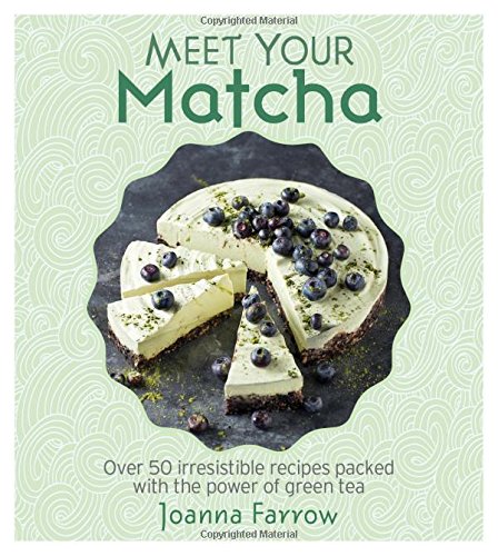 Meet Your Matcha - JOANNA FARROW