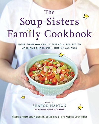 The Soup Sisters Family Cookbook - SHARON HAPTON