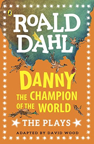 Danny the Champion of the World: Plays for Children - ROALD DAHL