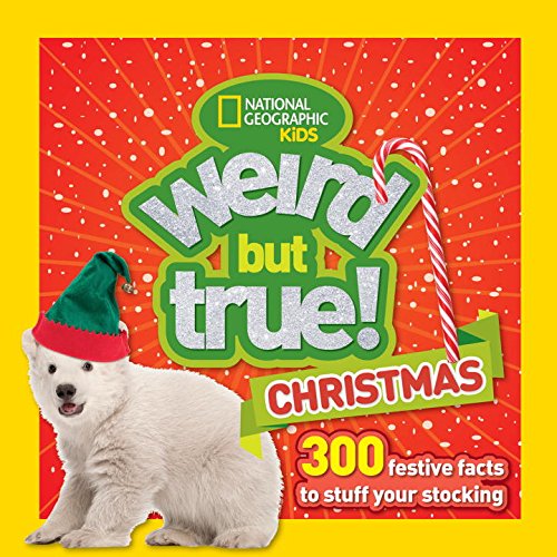 Weird But True Christmas - NATIONAL GEOGRAPHIC KIDS