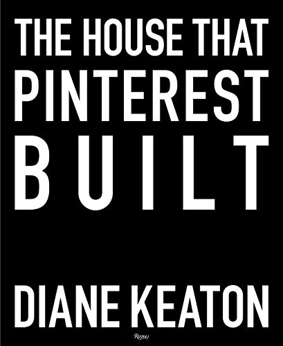 The House that Pinterest Built - DIANE KEATON