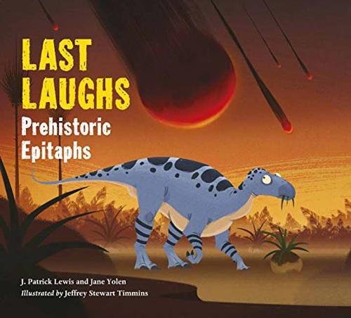 Last Laughs: Prehistoric Epitaphs - JANE YOLEN