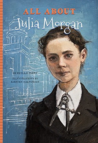 All About Julia Morgan - PHYLLIS PERRY