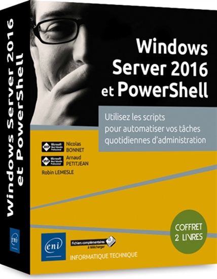 Windows Server 2016 et PowerShell : utiliser les scripts pour automatiser vos tâches quotidiennes d'administration Cof. - NICOLAS BONNET & AL