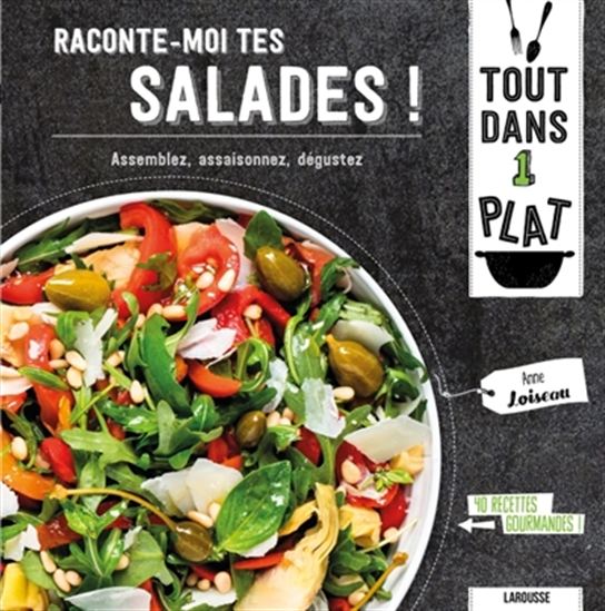 Raconte-moi tes salades ! : assemblez, assaisonnez, dégustez : 40 recettes gourmandes ! - ANNE LOISEAU