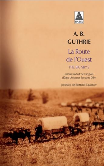 The Big sky T.02 La route de l&#39;Ouest - ALFRED BERTRAM GUTHRIE