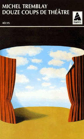 Douze coups de théâtre - MICHEL TREMBLAY