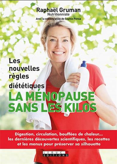 La Ménopause sans les kilos : les nouvelles règles diététiques - RAPHAËL GRUMAN