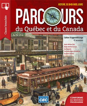 Parcours du Québec et du Canada : histoire de 1840 à nos jours : 4e secondaire : cahier d&#39;apprentissage : conforme au nouveau programme - COLLECTIF